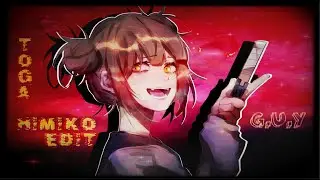 Toga Himiko「Edit」G.U.Y - BNHA