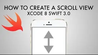 How To Create A Scroll View In Xcode 8 (Swift 3.0)