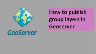 How to publish group layer in geoserver