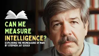 Can We Measure Intelligence? Exploring The Mismeasure of Man by Stephen Jay Gould | Audiobook