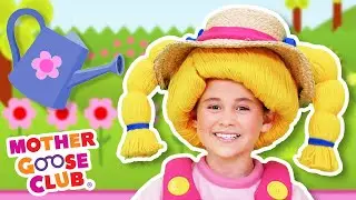 Mary, Mary, Quite Contrary + More | Mother Goose Club Nursery Rhymes
