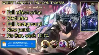 Script Skin Lancelot Dragon Tamer No password | full effect voice | patch terbaru