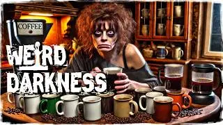 “I’M ADDICTED TO COFFEE” and More Horror Fiction Stories! #WeirdDarkness