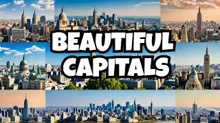 Top 10 Most Beautiful Capital Cities in  2024