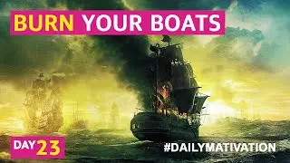 Burn your boats #23