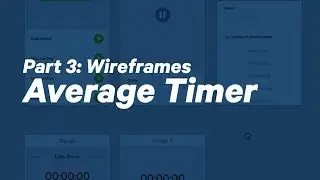 Full app design: Average Timer Part 3, Wireframes
