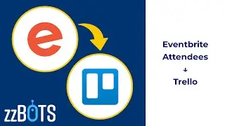 How to Sync Eventbrite Attendees over to Trello Cards | zzBots