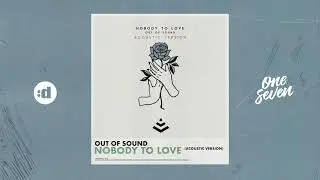 Out Of Sound - Nobody to Love (Acoustic Version)