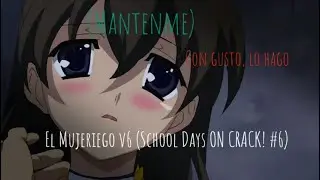 El Mujeriego v6 (School Days ON CRACK! #6)