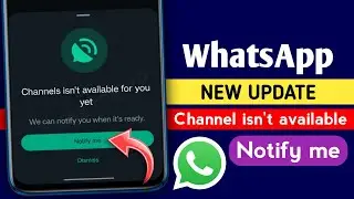 WhatsApp Channels isn't available for you || WhatsApp Channel Notify me update 2023