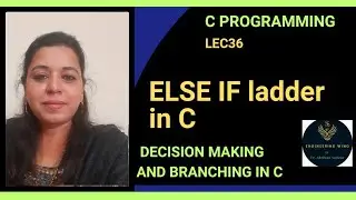 Lec36: ELSE IF LADDER statement in c programming