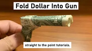 How To Fold Dollar Into Gun