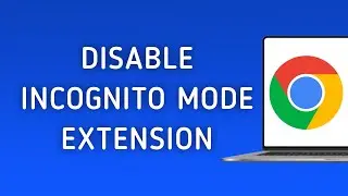 How to Disable an Extension in Incognito Mode in Chrome on PC