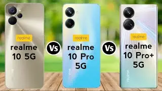 Realme 10 5G vs Realme 10 Pro 5G vs Realme 10 Pro Plus 5G