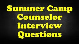 Summer Camp Counselor Interview Questions