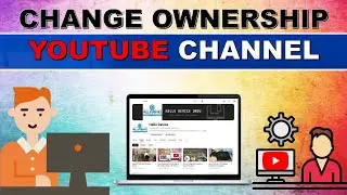 Change Ownership of YouTube Channel