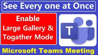 How to Enable Large Gallery & Together Mode in Microsoft Teams Meeting | #Largegallery #MSTeams