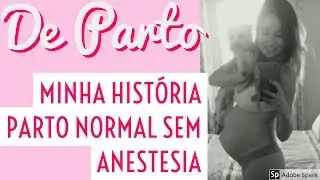 COMO SUPERAR MEDO, PARTO NORMAL PELO SUS EM UK (SEM ANESTESIA)