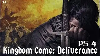 Kingdom Come: Deliverance PS4 ч.1