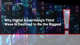 Keynote: Why Digital Advertising’s Third Wave Is Destined to Be the Biggest
