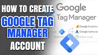 How To Create A Google Tag Manager Account