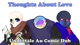 Thoughts About Love│Undertale Au Comic Dub
