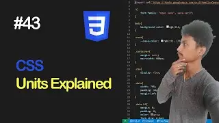 CSS Units Explained || Beginners in-depth guide to CSS || Part 43 (With Notes)
