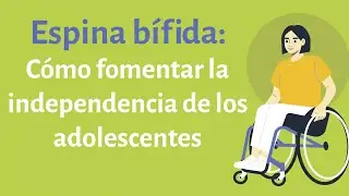 Fomentar la independencia de los adolescentes con espina bífida | AAP
