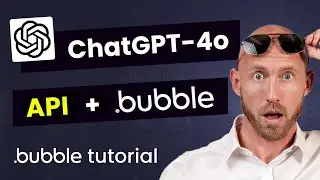 Connect the New ChatGPT 4o API to Bubble.io – Tutorial