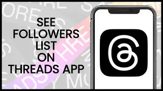 How to See Followers List on Threads | Threads App Guide