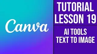 Canva Course | Tutorial - Lesson 19 - AI Tools Text to Image | Text to Voice