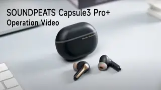 Capsule3 Pro+ | User Guide | SOUNDPEATS