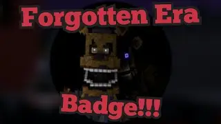 How to get the Forgotten Era Badge!!! | Fazbear's Revamp RP P2 | Roblox