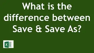 What is the difference between Save and Save As in Excel?  Lesson 5