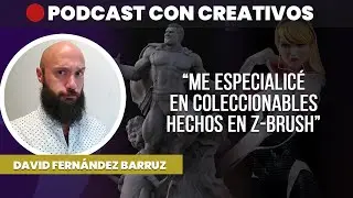 Me especialicé en coleccionables hechos en Zbrush ▶️ David Barruz | PODCAST CREATIVOS 🔴 #46