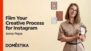 Instagram Videos: Capture your Creative Process - Course by Anna Pepe | Domestika English