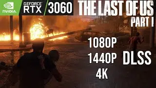 The Last of Us Part 1 | RTX 3060 12GB (Ultra & High Settings Tested) | 1080p, 1440p, 4K DLSS Tested