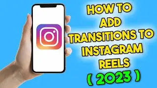 How to Add Transitions to Instagram Reels (2023)