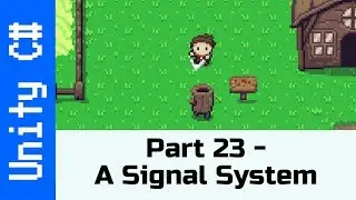 Part  23 - Scriptable Objects to make a Signal System: Make a game like Zelda using Unity and C#