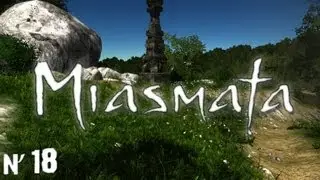 #18: Назад к истокам [Let's Play Miasmata]