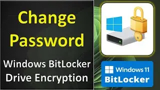 Change BitLocker Password | Update BitLocker Drive Encryption Password in MS Windows