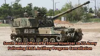 South Korea Offers K9 155mm Howitzer to US Army Following ERCA Artillery Program Cancellation
