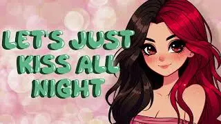 Kissing You To Sleep 💤 [F4A] [ASMR Audio Roleplay]