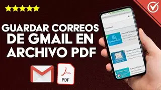 Cómo Guardar Correos de Gmail en Archivos PDF - Mejores Métodos Paso a Paso