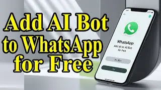 How to Add AI Bot to WhatsApp for Free