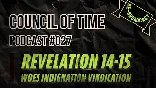 Revelation 14-15: Woes Indignation & Vindication | Podcast #27