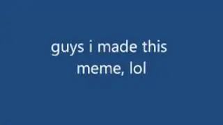 I made the Worst Meme Ever