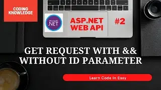 HTTP Verb - GET Option In Web API | ASP.NET Web API Tutorial | Coding Knowledge