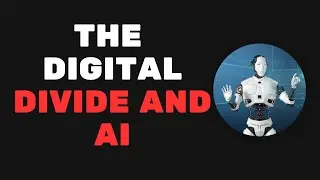 The Digital Divide and AI