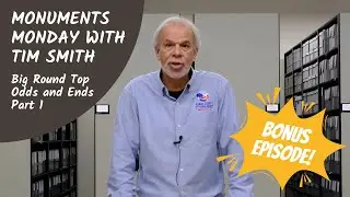 Big Round Top BONUS Episode: Odds and Ends Part 1 | Monuments Monday with Tim Smith